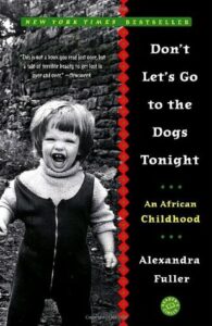 Don't Let The Dogs Go Tonight by Alexandra Fuller book cover