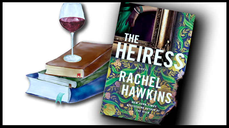 The Heiress by Rachel Hawkins book cover with a glass of red wine setting on top of a stack of books.